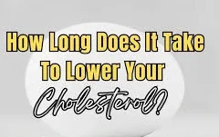 How Long Does It Take To Lower Cholesterol