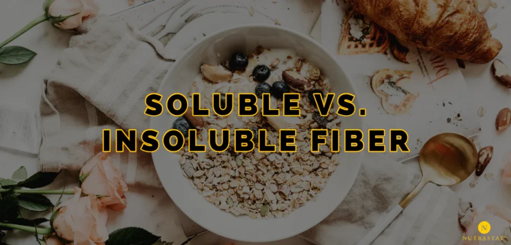 Soluble and Insoluble Fiber